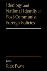 Book cover of Ideology and National Identity in Post-communist Foreign Policy by Rick Fawn