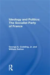 Book cover of Ideology and Politics: The Socialist Party of France by George A. Codding