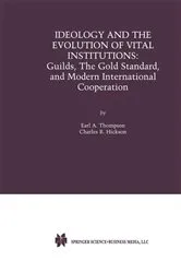 Book cover of Ideology and the Evolution of Vital Institutions (2nd ed.) by Earl A. Thompson