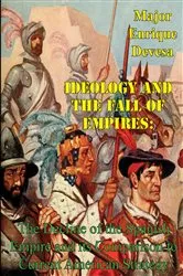 Book cover of Ideology And The Fall Of Empires: The Decline Of The Spanish Empire And Its Comparison To Current American Strategy by Unknown