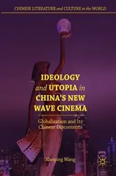 Book cover of Ideology and Utopia in China's New Wave Cinema by Xiaoping Wang