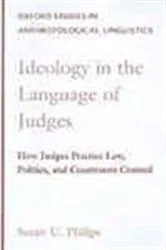 Book cover of Ideology in the Language of Judges by Susan U. Philips