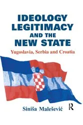 Book cover of Ideology, Legitimacy and the New State by Sinisa Malesevic