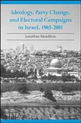 Book cover of Ideology, Party Change, and Electoral Campaigns in Israel, 1965-2001 by Jonathan Mendilow