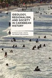 Book cover of Ideology, Regionalism, and Society in Caribbean History by Shane J. Pantin