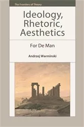 Book cover of Ideology, Rhetoric, Aesthetics by Andrzej Warminski