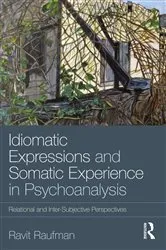 Book cover of Idiomatic Expressions and Somatic Experience in Psychoanalysis by Ravit Raufman