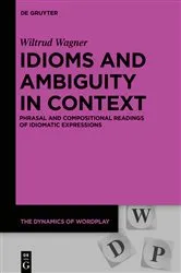 Book cover of Idioms and Ambiguity in Context by Wiltrud Wagner