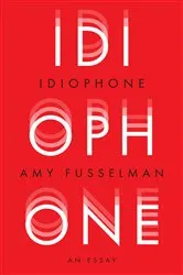 Book cover of Idiophone by Amy Fusselman