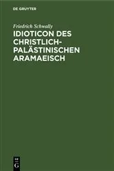 Book cover of Idioticon des christlich-palästinischen Aramaeisch by Friedrich Schwally