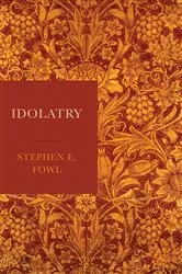Book cover of Idolatry by Stephen E. Fowl