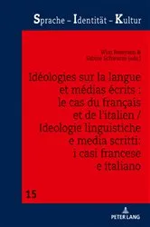 Book cover of Idéologies sur la langue et médias écrits : le cas du français et de l’italien / Ideologie linguistiche e media scritti: i casi francese e italiano by Unknown