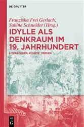 Book cover of Idylle als Denkraum im 19. Jahrhundert by Franziska Frei Gerlach