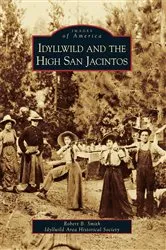 Book cover of Idyllwild and the High San Jacintos by Robert B. Smith