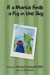 Book cover of If a Mantis Finds a Fly in the Sky by Victoria Lorrekovich-Miller