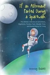 Book cover of If an Astronaut Farted During a Spacewalk by Wyoming Rossett