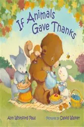 Book cover of If Animals Gave Thanks by Ann Whitford Paul