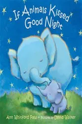 Book cover of If Animals Kissed Good Night by Ann Whitford Paul