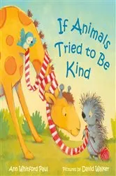 Book cover of If Animals Tried to Be Kind by Ann Whitford Paul
