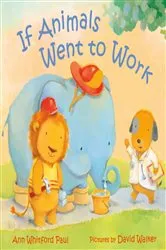 Book cover of If Animals Went to Work by Ann Whitford Paul