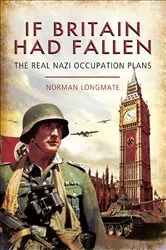 Book cover of If Britain Had Fallen by Norman Longmate