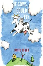 Book cover of If Cows Could Fly by David Fluck