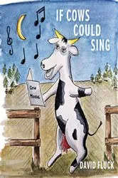 Book cover of If Cows Could Sing by David Fluck