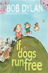 Book cover of If Dogs Run Free by Bob Dylan