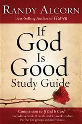 Book cover of If God Is Good Study Guide by Randy Alcorn
