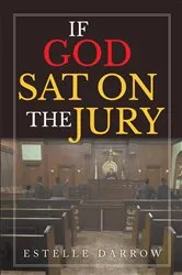 Book cover of If God Sat on the Jury by Estelle Darrow