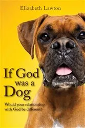 Book cover of If God Was a Dog by Elizabeth Lawton