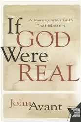 Book cover of If God Were Real by John Avant