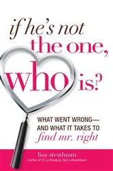 Book cover of If He's Not The One, Who Is? by Lisa Steadman