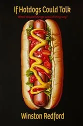 Book cover of If Hotdogs Could Talk by Unknown