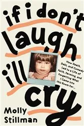 Book cover of If I Don't Laugh, I'll Cry by Molly Stillman