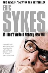 Book cover of If I Don’t Write It Nobody Else Will by Eric Sykes
