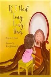 Book cover of If I Had Long, Long Hair by ANGELA HUNT
