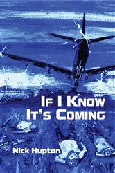 Book cover of If I Know It's Coming by Nick Hupton