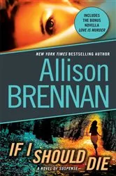 Book cover of If I Should Die (with bonus novella Love Is Murder) by Allison Brennan