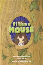 Book cover of If I Were a Mouse by Karma Wilson