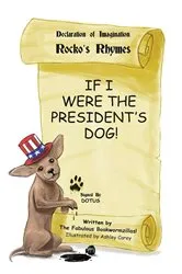 Book cover of If I Were The President's Dog! by The Fabulous Bookwormzillas