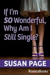 Book cover of If I'm So Wonderful, Why Am I Still Single? by Susan Page