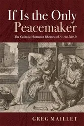 Book cover of If Is the Only Peacemaker by Greg Maillet