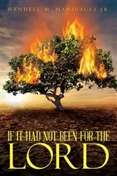 Book cover of If It Had Not Been for the Lord by Wendell M. Manigault Jr.