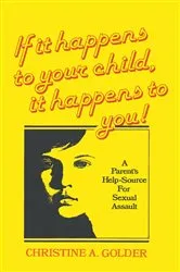 Book cover of If it happens to your child, it happens to you! by Golder, M.S.W., Christine