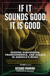 Book cover of If It Sounds Good, It Is Good by Richard Manning