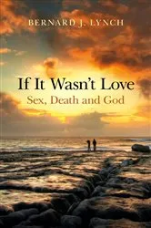 Book cover of If It Wasn't Love by Bernard J. Lynch