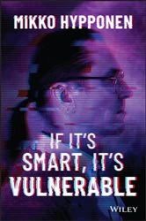 Book cover of If It's Smart, It's Vulnerable by Mikko Hyppönen