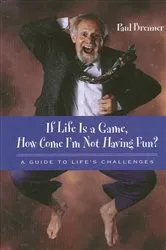 Book cover of If Life Is a Game, How Come I'm Not Having Fun? by Paul Brenner