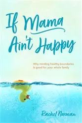Book cover of If Mama Ain't Happy by Rachel Norman